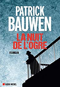 LA NUITE DE L'OGRE - Patrick Bauwen