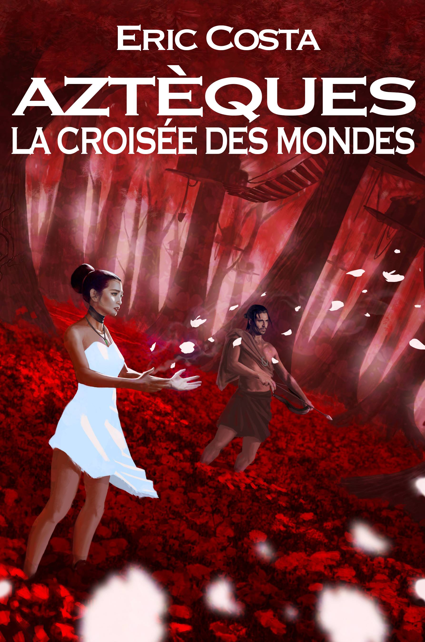 AZTÈQUES : LA CROISEE DES MONDES - Eric COSTA