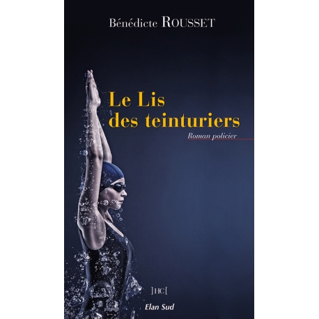 LE LIS DES TEINTURIERS - Bénédicte Rousset