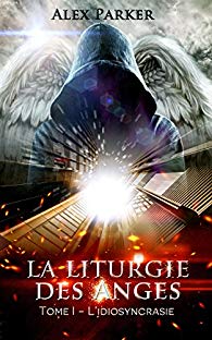 LA LITURGIE DES ANGES, tome 1 - Alex PARKER