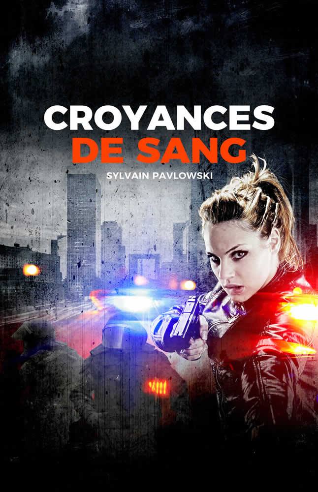 CROYANCES DE SANG - Sylvain PAVLOWSKI