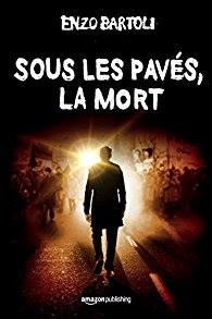 SOUS LES PAVES, LA MORT - Enzo BARTOLI