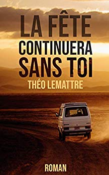 LA FÊTE CONTINUERA SANS TOI - Théo LEMATTRE