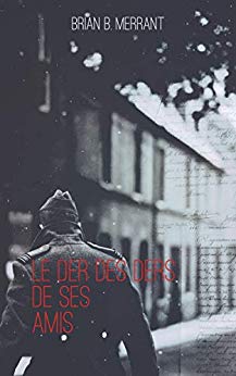 LE DER DES DERS DE SES AMIS - Brian MERRANT