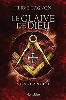 LE GLAIVE DE DIEU, VENGEANCE I - Hervé Gagnon