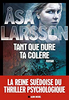 TANT QUE DURE TA COLÈRE - ASA LARSSON