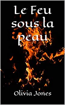 LE FEU SOUS LA PEAU - Olivia Jones