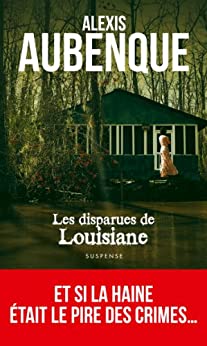 LES DISPARUES DE LOUISIANE - ALEXIS AUBENQUE