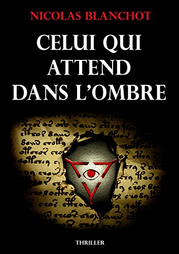 CELUI QUI ATTEND DANS L'OMBRE - Nicolas BLANCHOT