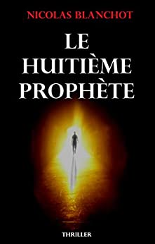 LE HUITIÈME PROPHÈTE - Nicolas BLANCHOT