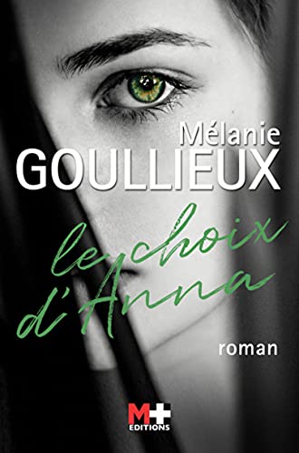 LE CHOIX D'ANNA - Mélanie GOULLIEUX