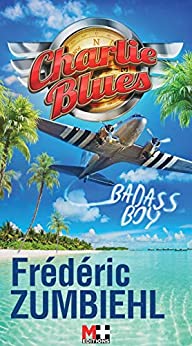 CHARLIE BLUES, BADASS BOY - Frédéric ZUMBIEHL