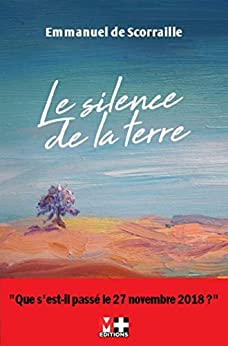 LE SILENCE DE LA TERRE - Emmanuel De SCORRAILLE