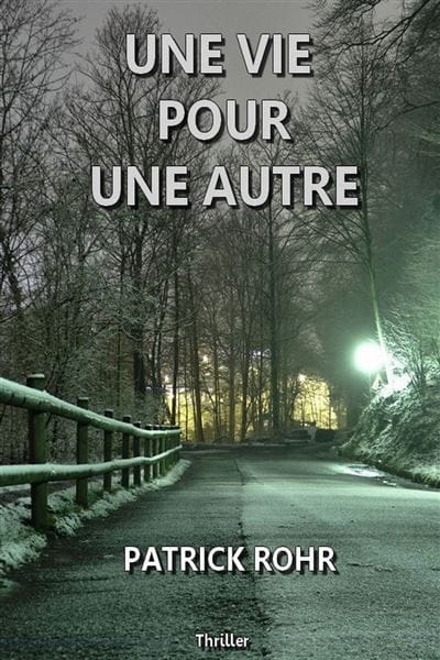 UNE VIE POUR UNE AUTRE - Patrick ROHR