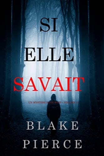 SI ELLE SAVAIT - KATE WISE TOME 1 - Blake PIERCE