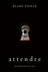 ATTENDRE - LES ORIGINES DE RILEY PAGE TOME 2 - Blake PIERCE