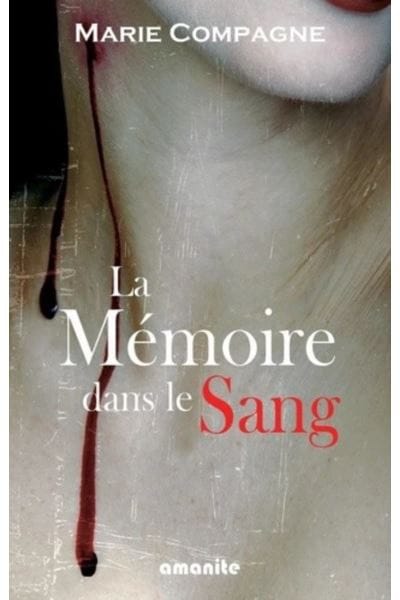 LA MEMOIRE DANS LE SANG - Marie COMPAGNE