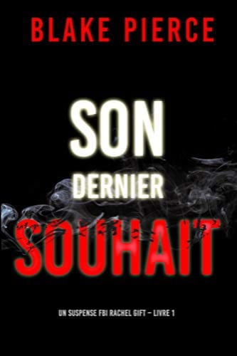 SON DERNIER SOUHAIT - RACHEL GIFT TOME 1 - Blake PIERCE