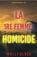 LA 1RE FEMME : HOMICIE - MAYA GRAY TOME 1 - Molly BLACK