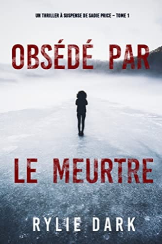 OBSEDE PAR LE MEURTRE - SADIE PRICE TOME 1 - Rylie DARK