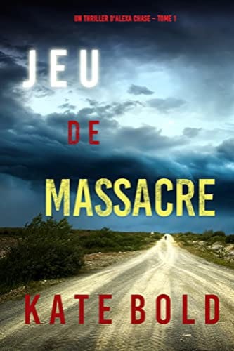 JEU DE MASSACRE - ALEXA CHASSE TOME 1 - Kate BOLD