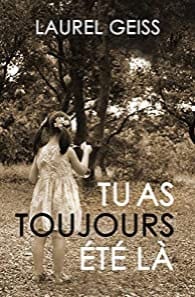 TU AS TOUJOURS ETE LÀ - Laurel GEISS