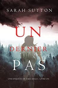 UN DERNIER PAS - TARA MILLS TOME 1 - Sarah SUTTON