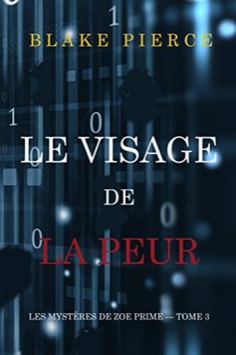 LE VISAGE DE LA PEUR - ZOE PRIME TOME 3 - Blake PIERCE