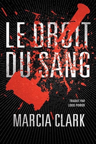 LE DROIT DU SANG - Marcia CLARK