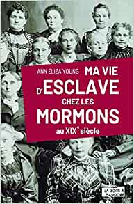 MA VIE D'ESCLAVE CHEZ LES MORMONS AU XIX SIECLE - Anneliza YOUNG