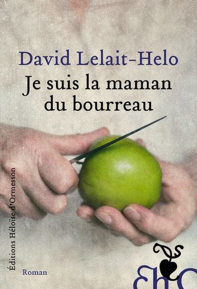 JE SUIS LA MAMAN DU BOURREAU - David LELAIT-HELO