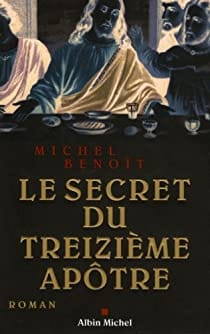 LE SECRET DU TREIZIEME APÔTRE - Michel BENOIT