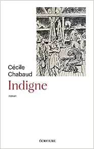 INDIGNE - Cécile CHABAUD