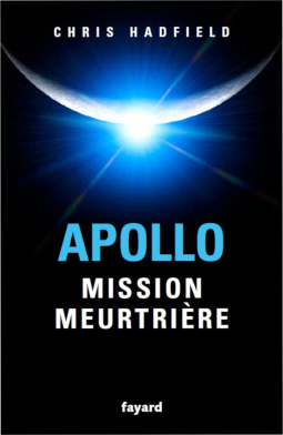 APOLLO : MISSION MEURTIÈRE - Chris HADFIELD