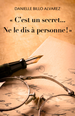 C'EST UN SECRET... NE LE DIS À PERSONNES ! - Danielle BILLO ALVAREZ