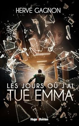 LES JOURS OÙ J'AI TUE EMMA - Hervé GAGNON