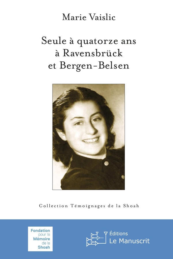 SEULE A 14 ANS A RAVENSBRUCK ET BERGEN-BELSEN - Marie VAISLIC