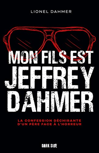 MON FILS EST JEFFREY DAHMER - Lionel DAHMER